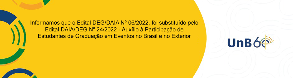 Edital DEG/DAIA Nº 24/2022 - Auxílio à Participação de Estudantes de Graduação em Eventos no Brasil e no Exterior