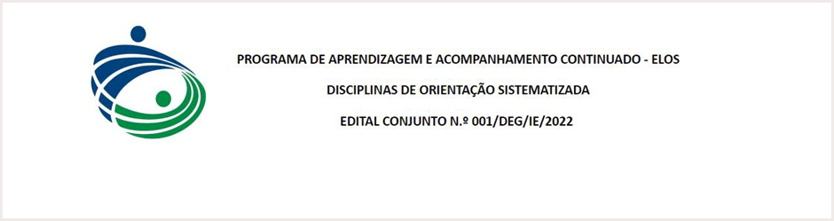 Edital Conjunto N° 001/DEG/IE/2022 - Programa Elos - Disciplinas de Orientação Sistematizada